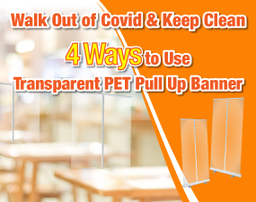 Walk Out of Covid &amp; Keep Clean, 4 Ways to Use Transparent PET Pull Up Banner