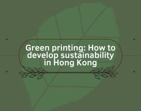 Green Printing: How to develop sustainability in Hong Kong