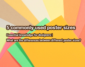 5 commonly used poster sizes: essential knowledge for designers|What are the differences between different poster sizes?